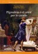 PIGMALION O EL AMOR POR LO CREADO