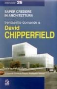 CHIPPERFIELD: TRENTASETTE DOMANDE A DAVID CHIPPERFIELD