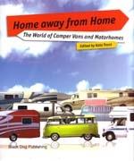 HOME AWAY FROM HOME. THE WORLD OF CAMPER VANS AND MOTORHOMES