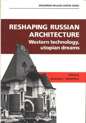 RESHAPING RUSSIAN ARCHITECTURE. WESTERN TECHNOLOGY UTOPIAN DREAMS