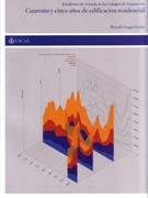 CUARENTA Y CINCO AÑOS DE EDIFICACION RESIDENCIAL. ESTADISTICA DE VIVIENDA DE LOS COLEGIOS DE ARQUITECTO