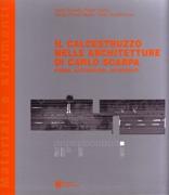 SCARPA: IL CALCESTRUZZO NELLE ARCHITETTURE DI CARLO SCARPA "FORME, ALTERAZIONI, INTERVENTI"