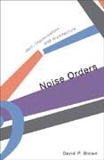 NOISE ORDERS: JAZZ, IMPROVISATION AND ARCHITECTURE