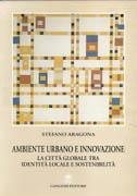 AMBIENTE URBANO E INNOVAZIONE. LA CITTA GLOBALE TRA IDENTITA LOCALE E SOSTENIBILITA