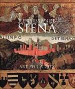 RENAISSANCE SIENA. ART FOR A CITY. 