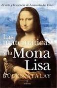 MATEMATICAS Y LA MONA LISA, LAS. EL ARTE Y LA CIENCIA DE LEONARDO DA VINCI.
