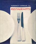 CONRAN: TERENCE CONRAN ON RESTAURANTS