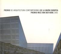 PREMIO MIES VAN DER ROHE 2001. PREMIO DE ARQUITECTURA CONTEMPORANEA DE LA UNION EUROPEA