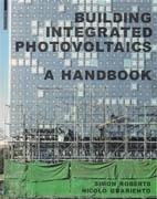 BUILDING INTEGRATED PHOTOVOLTAICS. A HANDBOOK. 