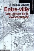 ENTRE-VILLE, UNE LECTURE DE LA ZWISCHENSTADT