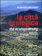 CITTA ECOLOGICA, LA. CONTRIBUTI PER UN' ARCHITETTURA SOSTENIBILE. 