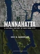 MANNAHATTA. A NATURAL HISTORY OF NEW YORK CITY. 