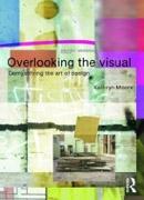 OVERLOOKING THE VISUAL. DEMYSTIFYING THE ART OF DESIGN.
