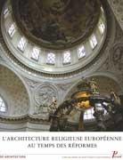 L'ARCHITECTURE RELIGIEUSE EUROPEENNE AU TEMPS DES REFORMES. HERITAGE DE LA RENAISSANCE ET NOUVELLES PROB. 