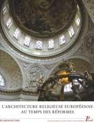 L'ARCHITECTURE RELIGIEUSE EUROPEENNE AU TEMPS DES REFORMES. HERITAGE DE LA RENAISSANCE ET NOUVELLES PROB.