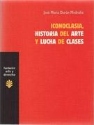 ICONOCLASIA, HISTORIA DEL ARTE Y LUCHA DE CLASES. 