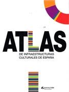 ATLAS DE INFRAESTRUCTURAS CULTURALES DE ESPAÑA. 