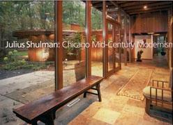 SHULMAN: CHICAGO MID- CENTURY MODERNISM. JULIUS SHULMAN