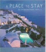 PLACE TO STAY, A. 30 EXTRAORDINARY HOTELS. 