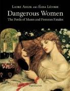 DANGEROUS WOMEN. THE PERILS OF MUSES AND FEMMES FATALES. 