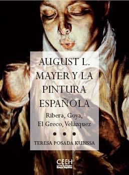 AUGUST L. MAYER Y LA PINTURA ESPAÑOLA  RIBERA, GOYA, EL GRECO, VELAZQUEZ