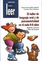 EL TALLER DE LENGUAJE ORAL EN EL AULA, EDUCACIÓN INFANTIL, 0-8 AÑOS