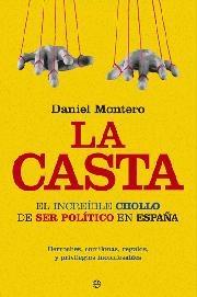 CASTA, LA "EL INCREÍBLE CHOLLO DE SER POLÍTICO EN ESPAÑA"