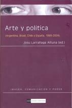 ARTE Y POLITICA. ARGENTINA, BRASIL, CHILE Y ESPAÑA 1989-2004