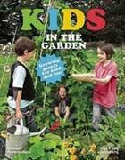 KIDS IN THE GARDEN. GROWING PLANTS FOR FOOD AND FUN