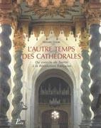L' AUTRE TEMPS DES CATHEDRALES: DU CONCILE DE TRENTE A LA REVOLUTION FRANCAISE.