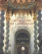 L' AUTRE TEMPS DES CATHEDRALES: DU CONCILE DE TRENTE A  LA REVOLUTION FRANCAISE