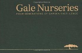 GALE NURSERIES. FOUR GENERATIONS OF GARDEN ESCELLENCE