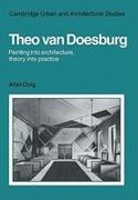 DOESBURG: THEO VAN DOESBURG. PAINTING INTO ARCHITETURE, THEIRY INTO PRACTICE
