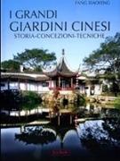 GRANDI GIARDINI CINESI. STORIA, CONCEZIONE, TECNICHE. 