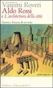 ALDO ROSSI E L'ARCHITETTURA DELLA CITTA. GENESI E FORTUNA DI UN TESTO