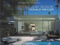 WEXLER: STEEL AND SHARE. THE ARCHITECTURE OF DONALD WEXLER. 