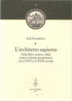 ARCHITETTO SAPIENTE. GIARDINO, TEATRO, CITTA COME SCHEMI MNEMONICI TRA IL XVI E IL XVII SECOLO