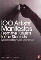 100 ARTISTS' MANIFESTOS : FROM THE FUTURISTS TO THE STUCKISTS. 