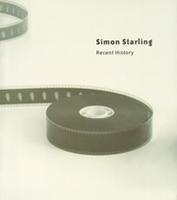 STARLING: SIMON STARLING. RECENT HISTORY