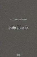 ECRITS FRANCAIS. LES ECRITS SUR L'ART DE PIET MONDRIAN. 