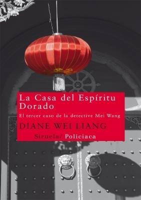 CASA DEL ESPIRITU DORADO, LA.  EL TERCER CASO DE LA DETECTIVE MEI WANG