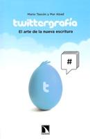 TWITTERGRAFÍA. EL ARTE DE LA NUEVA ESCRITURA.