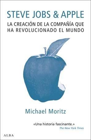 STEVE JOBS & APPLE. LA CREACION DE LA COMPAÑIA QUE HA REVOLUCIONADO EL MUNDO