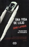 UNA VIDA DE LUJO. TRILOGIA NEGRA DE ESTOCOLMO III