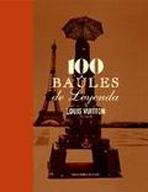 LOUIS VUITTON: 100 BAULES DE LEYENDA