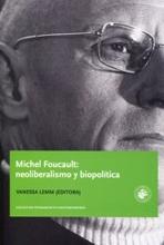 MICHEL FOUCAULT: NEOLIBERALISMO Y BIOPOLITICA.