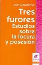 TRES FURORES. ESTUDIOS SOBRE LA LOCURA Y POSESION. 