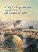 CITY FOR IMPRESSIONISM. MONET, PISSARRO AND GAUGUIN IN ROUEN