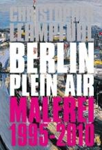 LEHMPFUHL:  CHRISTOPHER LEHMPFUHL. BERLIN PLEIN AIR. MALEREI 1995- 2010 (+CD)