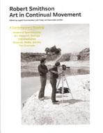 SMITHSON: ROBERT SMITHSON. ART IN CONTINUAL MOVEMENT.
